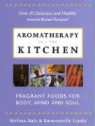 Beispielbild fr Aromatherapy in the Kitchen : Fragrant Foods for Body, Mind and Spirit zum Verkauf von Better World Books