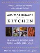 Stock image for Aromatherapy in the Kitchen: Fragrant Foods for Body, Mind and Spirit for sale by Front Cover Books