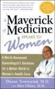 Beispielbild fr A Medical Maverick Speaks to Women : The Shocking Account of a World Renowned Gynecologist Leading the Charge Against Bias in Womens Healthcare zum Verkauf von Better World Books: West