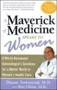 Stock image for A Medical Maverick Speaks to Women : The Shocking Account of a World Renowned Gynecologist Leading the Charge Against Bias in Womens Healthcare for sale by Better World Books: West