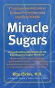 Stock image for Miracle Sugars: The Glyconutrient Link to Disease Prevention and Improved Health for sale by SecondSale