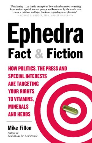 Beispielbild fr Ephedra Fact and Fiction: How Politics, the Press and Special Interests are Targeting Your Rights to Vitamins, Minerals, and Herbs zum Verkauf von Mt. Baker Books