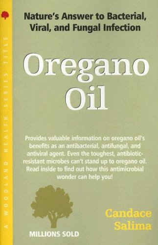 9781580543996: Oregano Oil: Nature's Answer to Bacterial Viral, And Fungal Infection