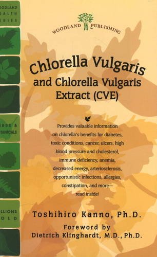 9781580544030: Chlorella Vulgaris: and Chlorella Vulgaris Extract (CVE) (Woodland Health) (Woodland Health Series)