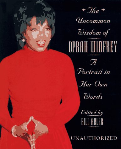 Imagen de archivo de The Uncommon Wisdom of Oprah Winfrey: A Portrait in Her Own Words a la venta por Basement Seller 101