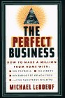 Stock image for The Perfect Business : How to Make a Million from Home With No Payroll, No Employee Headaches, No Debts, and No Sleepless Nights! for sale by Goodwill