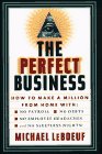 Stock image for The Perfect Business : How to Make a Million from Home With No Payroll, No Employee Headaches, No Debts, and No Sleepless Nights! for sale by SecondSale