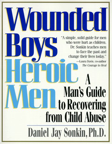 Beispielbild fr Wounded Boys Heroic Men: A Man's Guide to Recovering from Child Abuse zum Verkauf von Books of the Smoky Mountains