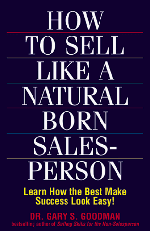 Stock image for How to Sell Like a Natural Born Salesperson: Learn How the Best Make Success Look Easy! for sale by Wonder Book