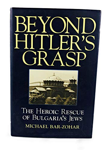 Beispielbild fr Beyond Hitler's Grasp : The Heroic Rescue of Bulgaria's Jews zum Verkauf von Better World Books