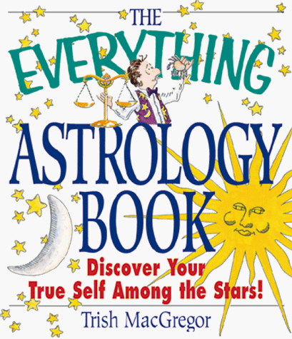 9781580620628: The Everything Astrology Book: Discover Your True Self Among the Stars!