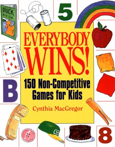 Stock image for Everybody Wins!: 150 Non-Competitive Games for Kids for sale by SecondSale