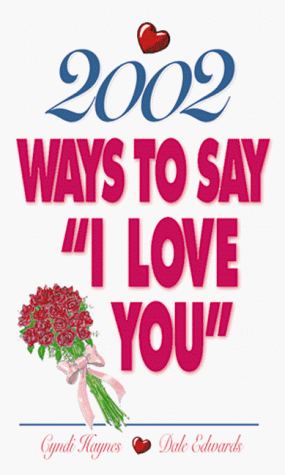 Imagen de archivo de 2002 Ways to Say "I Love You" a la venta por Wonder Book