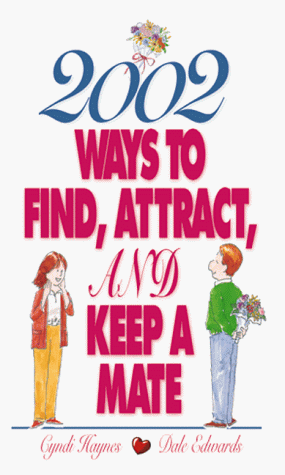 Beispielbild fr 2002 Ways to Find, Attract and Keep a Mate zum Verkauf von Better World Books