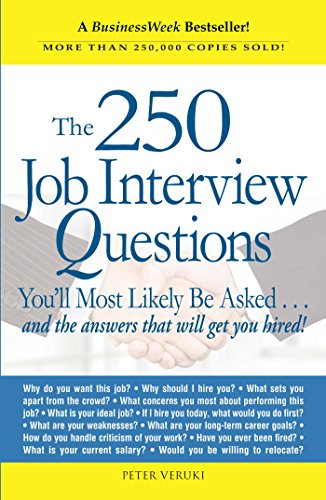 9781580621175: The 250 Job Interview Questions: You'll Most Likely Be Asked...and the Answers That Will Get You Hired!