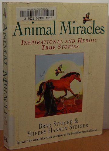 9781580621229: Animal Miracles: Inspirational and Heroic True Stories