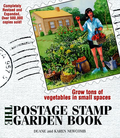 Beispielbild fr The Postage Stamp Garden Book: Grow Tons of Vegetables in Small Spaces zum Verkauf von Better World Books