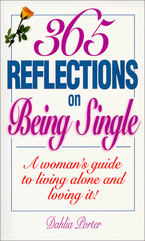 Beispielbild fr 365 Reflections on Being Single : A Woman's Guide to Living Alone and Loving It! zum Verkauf von Better World Books