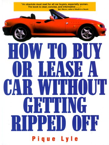 9781580621298: How to Buy or Lease a Car Without Getting Ripped Off