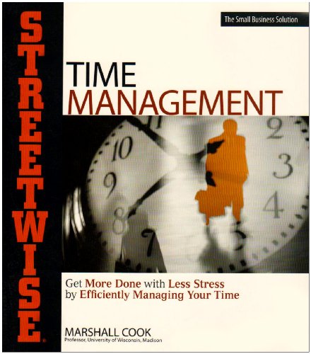 Imagen de archivo de Streetwise Time Management : Get More Done with Less Stress by Efficiently Managing Your Time a la venta por Better World Books