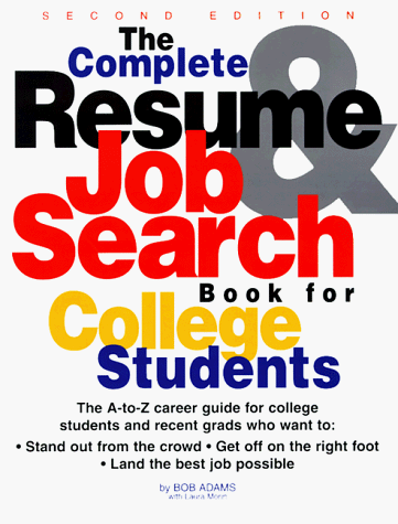 Imagen de archivo de The Complete Resume and Job Search Book for College Students : The A-Z Career Guide for College Students a la venta por Better World Books: West