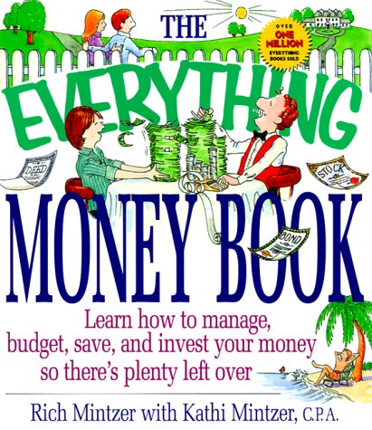 The Everything Money Book : Learn How to Manage, Budget, Save, and Invest Your Money So There's P...