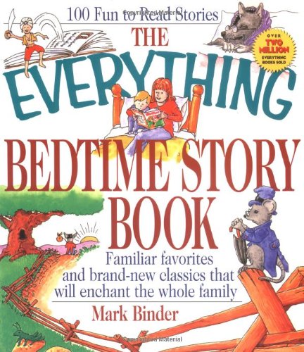 Beispielbild fr Everything Bedtime Story Book : Familiar Favorites and Brand-New Classics That Will Enchant the Whole Family zum Verkauf von Better World Books