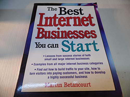 Beispielbild fr The Best Internet Businesses You Can Start : Lessons from Success Stories of Both Small and Large Internet Business zum Verkauf von Better World Books