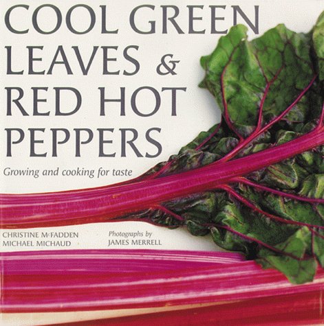 Imagen de archivo de Cool Green Leaves & Red Hot Peppers: A Guide to Cooking With Fresh Vegetables a la venta por MusicMagpie