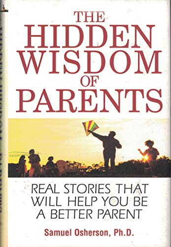 Stock image for The Hidden Wisdom of Parents: Real Stories That Will Help You Be a Better Parent for sale by SecondSale