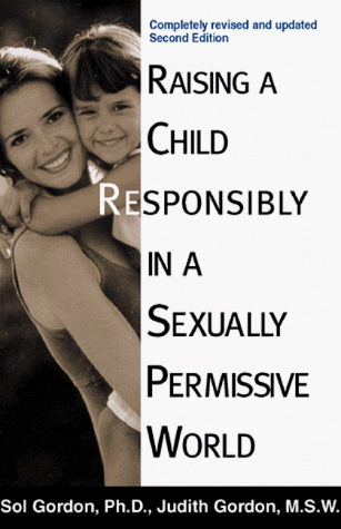 Raising A Child Responsibly In A Sexually Permissive World (9781580621779) by Gordon, Sol