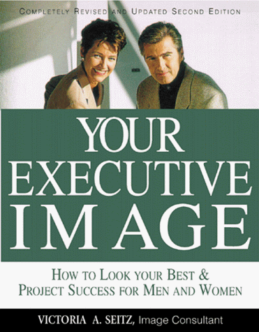 Imagen de archivo de Your Executive Image : How to Look Your Best and Project Success for Men and Women a la venta por Better World Books: West