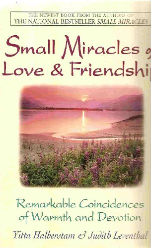 Beispielbild fr Small Miracles Of Love & Friendship: Remarkable Coincidences of Warmth and Devotion zum Verkauf von Gulf Coast Books