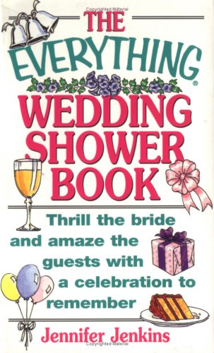 Beispielbild fr The Everything Wedding Shower Book : Thrill the Bride and Amaze the Guests with a Celebration to Remember zum Verkauf von Better World Books