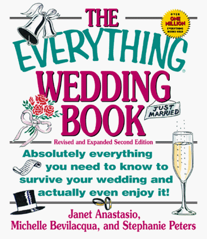 Stock image for The Everything Wedding Book : Everything You Need to Know to Survive Your Wedding and Actually Even Enjoy It! for sale by Better World Books