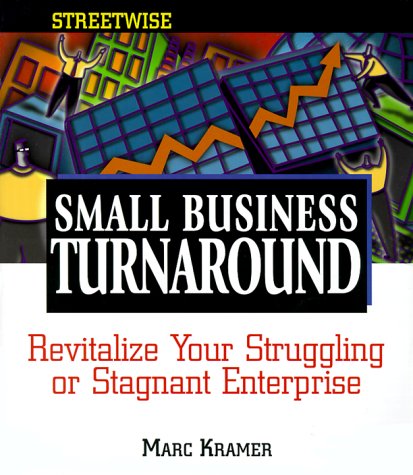 Beispielbild fr Streetwise Small Business Turnaround: Revitalizing Your Struggling or Stagnant Enterprise (Adams Streetwise Series) zum Verkauf von Better World Books