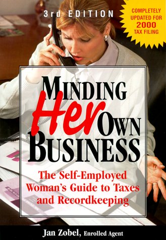 Beispielbild fr Minding Her Own Business: The Self-Employed Woman's Guide to Taxes and Recordkeeping zum Verkauf von Wonder Book