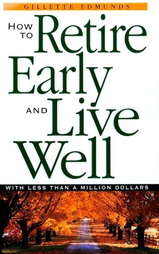 9781580622011: How To Retire Early And Live Well With Less Than A Million Dollars