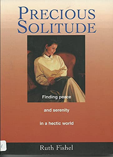 Beispielbild fr Precious Solitude: Finding Peace and Serenity in a Hectic World zum Verkauf von WorldofBooks