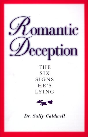 Stock image for Romantic Deception: The Six Signs He's Lying for sale by Better World Books: West