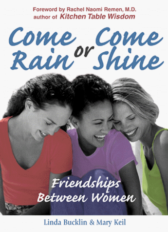 Stock image for Come Rain or Come Shine : Friendships Between Women for sale by Better World Books: West