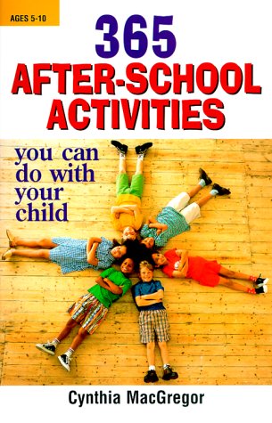 Imagen de archivo de 365 After-School Activities You Can Do With Your Child a la venta por Ergodebooks