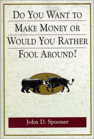 Stock image for Do You Want To Make Money Or Would You Rather Fool Around ? for sale by SecondSale