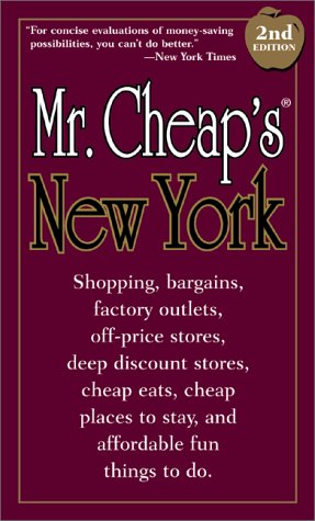 Beispielbild fr Mr. Cheap's New York : Shopping, Bargains, Factory Outlets, Off-Price Stores, Discount Stores, Cheap Eats, Cheap Places to Stay and Affordable Fun Things to Do zum Verkauf von Better World Books