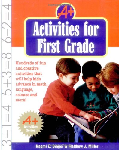 9781580622752: A+ Activities for First Grade: Hundreds of Fun and Creative Activities That Will Help Kids Advance in Math, Language, Science, and More!