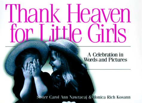 9781580622813: Thank Heaven for Little Girls: A Celebration in Words and Pictures