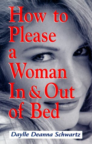 9781580622851: How to Please a Woman in & Out of Bed: A Guide for Keeping Your Woman & Your Sanity