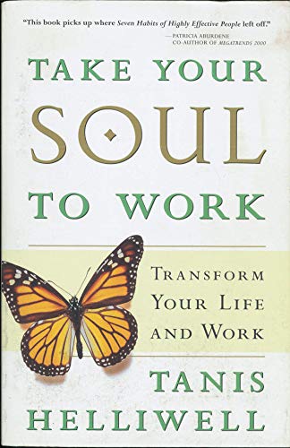 Imagen de archivo de Take Your Soul to Work : Transform Your Life and Work a la venta por Better World Books