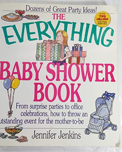 Stock image for Everything Baby Shower Book : From Surprise Parties to Office Celebrations, How to Throw an Outstanding Event for the Mother-to-Be for sale by Better World Books