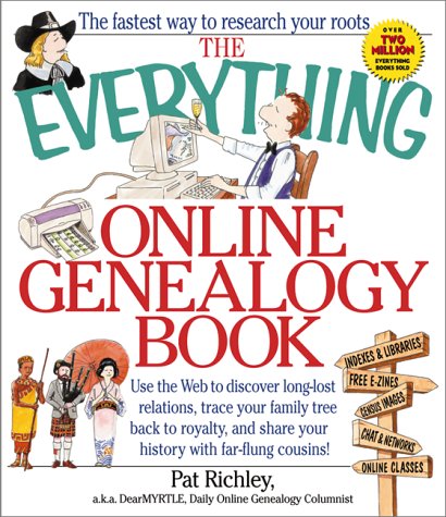 Stock image for The Everything Online Genealogy Book: Use the Web to Discover Long-Lost Relations, Trace Your Family Tree Back to Royalty, and Share Your History With Far-Flung Cousins for sale by The Yard Sale Store
